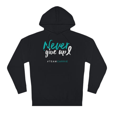 #TEAMCARRIE - Never Give Up Hoodie