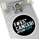 #TEAMCARRIE - F#&%* Cancer! Sticker