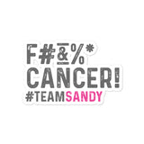 F#&%* CANCER! Sticker - #TEAMSANDY