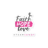 Faith, Hope, Love Sticker - #TEAMSANDY