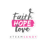 Faith, Hope, Love Sticker - #TEAMSANDY