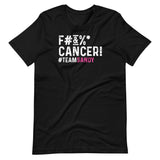 F#&%* CANCER! T-Shirt - #TEAMSANDY