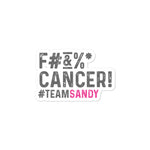 F#&%* CANCER! Sticker - #TEAMSANDY