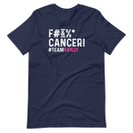 F#&%* CANCER! T-Shirt - #TEAMSANDY